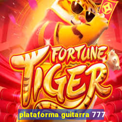 plataforma guitarra 777